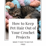 How to keep pet hair out of your crochet projects